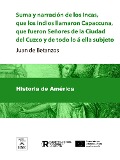 Cover-Bild zum Titel 'Suma y narracion de los Incas, que los indios llamaron Capaccuna, que fueron Señores de la Ciudad del Cuzco y de todo lo á ella subjeto' von 'Juan De Betanzos'
