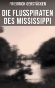 Cover-Bild zum Titel 'Die Flußpiraten des Mississippi' von 'Friedrich Gerstäcker'