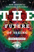 Cover-Bild zum Titel 'The Future of Seeing' von 'Daniel K. Sodickson'