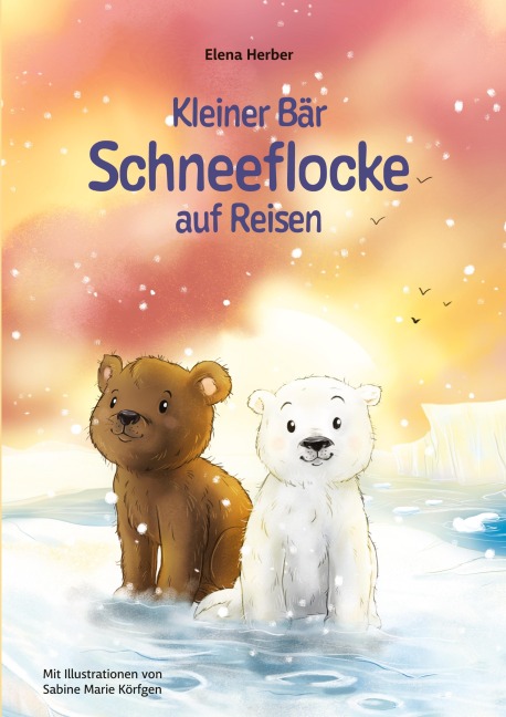 Kleiner Bär Schneeflocke auf Reisen - Elena Herber