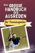 Cover-Bild zum Titel 'Das große Handbuch der Ausreden für Tennisspieler' von 'David Schmid'