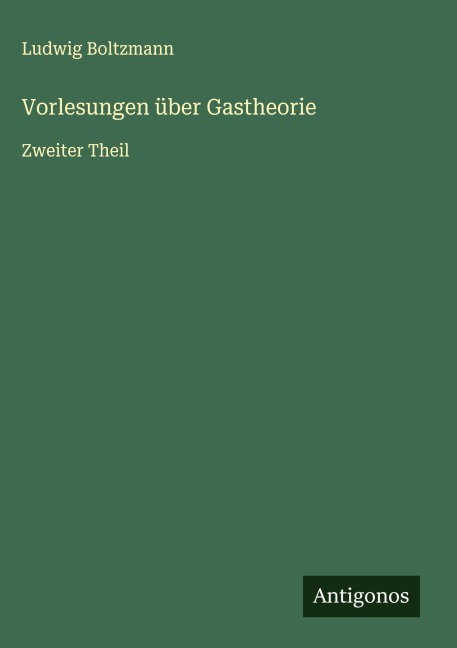 Vorlesungen über Gastheorie - Ludwig Boltzmann