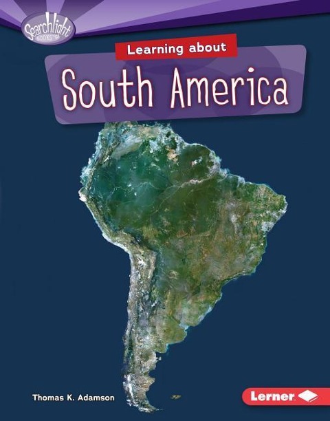 Learning about South America - Thomas K Adamson