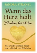 Cover-Bild zum Titel 'Wenn das Herz heilt Bleiben, bis ich bin' von 'Sandra Stranzl'