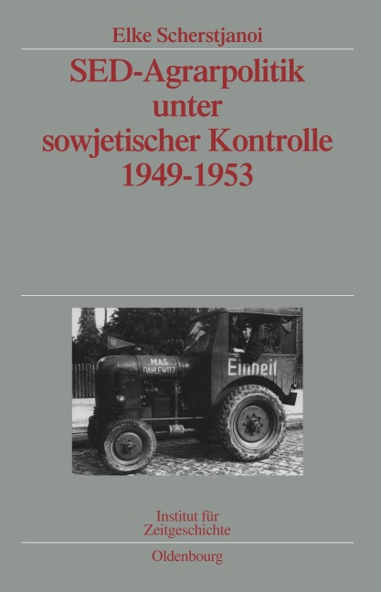 SED-Agrarpolitik unter sowjetischer Kontrolle 1949-1953 - Elke Scherstjanoi