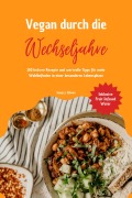 Cover-Bild zum Titel 'Vegan durch die Wechseljahre: 150 leckere Rezepte und wertvolle Tipps für mehr Wohlbefinden in einer besonderen Lebensphase (Inklusive Fruit Infused Water)' von 'Sanja J. Gibson'