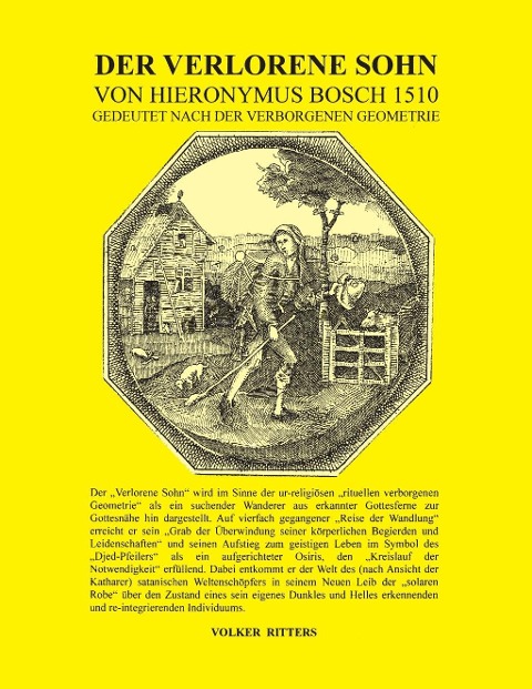 Der verlorene Sohn von Hieronymus Bosch 1510 - gedeutet nach der verborgenen Geometrie - Volker Ritters