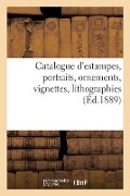 Cover-Bild zum Titel 'Catalogue d'Estampes Anciennes, École Française Du Xviiie Siècle, Portraits, Ornements, Vignettes' von 'Collectif'