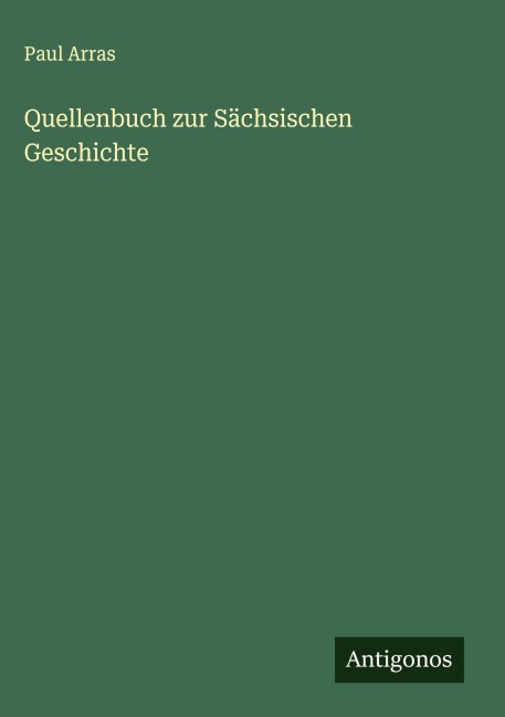 Quellenbuch zur Sächsischen Geschichte - Paul Arras