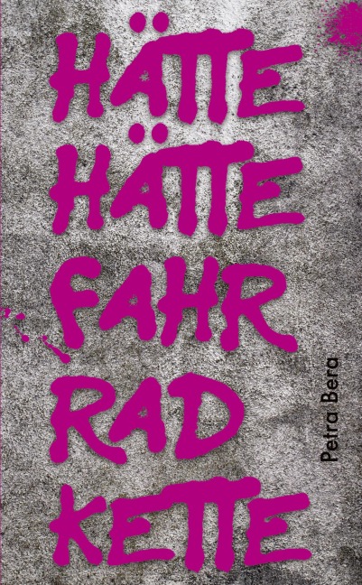 Hätte hätte Fahrradkette - Petra Bera