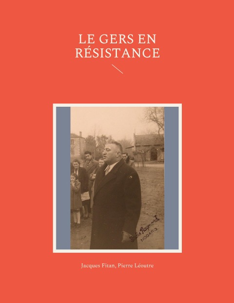 Le Gers en Résistance - Jacques Fitan, Pierre Léoutre