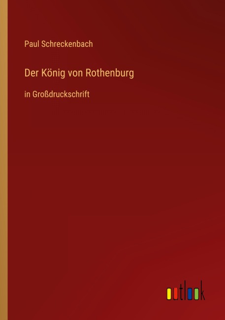 Der König von Rothenburg - Paul Schreckenbach
