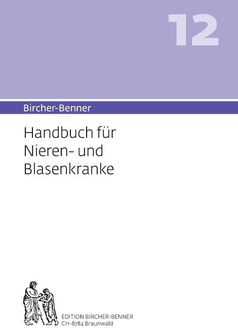 Bircher-Benner 12 Handbuch für Nieren-und Blasenkranke - Andres Bircher