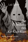 Cover-Bild zum Titel 'Die Erfindung des Ku-Klux-Klan' von 'Lutz Spilker'
