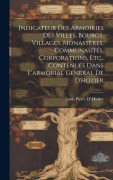 Cover-Bild zum Titel 'Indicateur Des Armoiries Des Villes, Bourgs, Villages, Monastères, Communautés, Corporations, Etc., Contenues Dans L'armorial Général De D'hozier' von 'Louis Pierre D' Hozier'