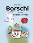 Cover-Bild zum Titel 'Borschi und die Küchenfreunde' von 'Jana Roth'
