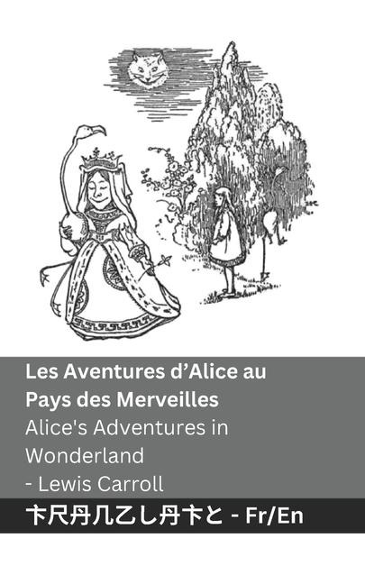 Les Aventures d'Alice au Pays des Merveilles / Alice's Adventures in Wonderland - Lewis Carroll