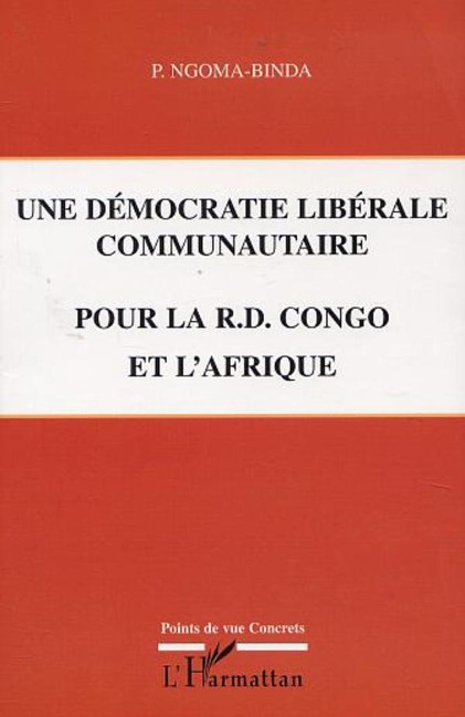 UNE DÉMOCRATIE LIBÉRALE COMMUNAUTAIRE POUR LA R.D. CONGO ET L'AFRIQUE - Ngoma-Binda