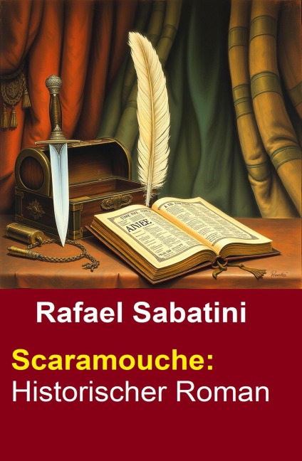 Scaramouche: Historischer Roman - Rafael Sabatini