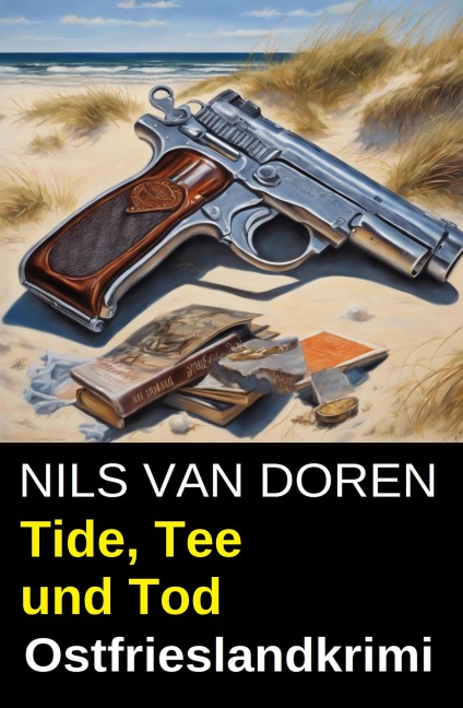 Tide, Tee und Tod: Ostfrieslandkrimi - Nils van Doren