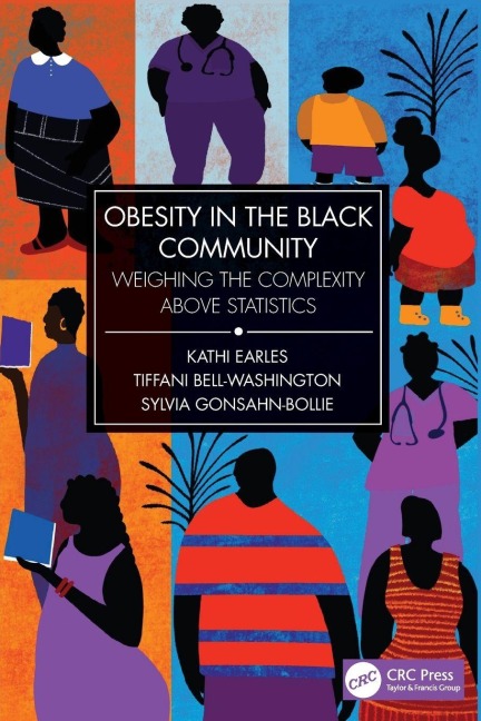 Obesity in the Black Community - Kathi Earles, Tiffani Bell-Washington, Sylvia Gonsahn-Bollie