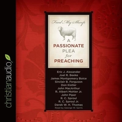 Feed My Sheep: A Passionate Plea for Preaching - John Piper, John F. Macarthur, Sinclair B. Ferguson