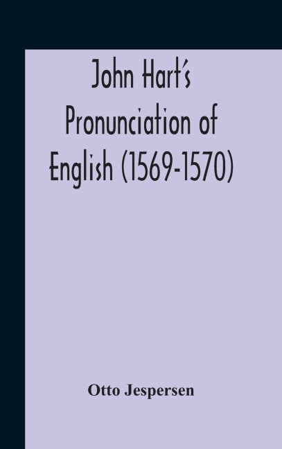 John Hart'S Pronunciation Of English (1569-1570) - Otto Jespersen
