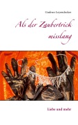 Cover-Bild zum Titel 'Als der Zaubertrick misslang' von 'Gudrun Leyendecker'