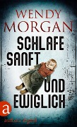 Cover-Bild zum Titel 'Schlafe sanft und ewiglich' von 'Wendy Morgan'