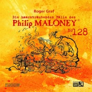 Cover-Bild zum Titel 'Die haarsträubenden Fälle des Philip Maloney, No.128' von 'Roger Graf'