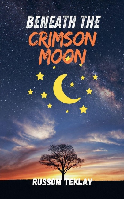 Beneath the Crimson Moon - Russom Teklay