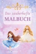 Cover-Bild zum Titel 'Das zauberhafte Malbuch: Fantasievoller Malspaß zur Förderung von Konzentration und Feinmotorik - Für Kinder ab 6 Jahren' von 'Purely Bliss'
