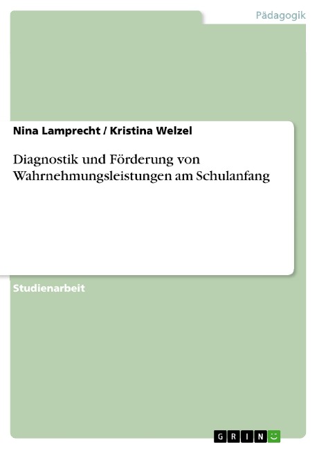 Diagnostik und Förderung von Wahrnehmungsleistungen am Schulanfang - Nina Lamprecht, Kristina Welzel