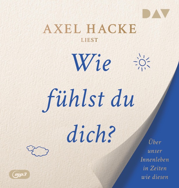Wie fühlst du dich? Über unser Innenleben in Zeiten wie diesen - Axel Hacke