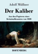 Cover-Bild zum Titel 'Der Kaliber' von 'Adolf Müllner'
