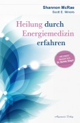 Cover-Bild zum Titel 'Heilung durch Energiemedizin erfahren' von 'Shannon McRae, Scott E. Miners'