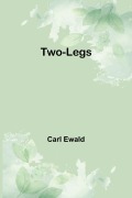 Cover-Bild zum Titel 'Two-Legs' von 'Carl Ewald'