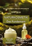Cover-Bild zum Titel 'Naturkosmetik - Das Fundament - Säule I - Grundlagen: Naturkosmetik selber machen' von 'Anja Gras'