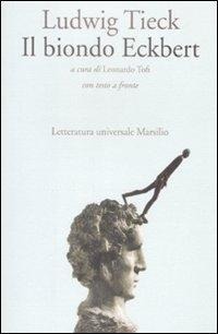 Il biondo Eckbert. Testo tedesco a fronte - Ludwig Tieck