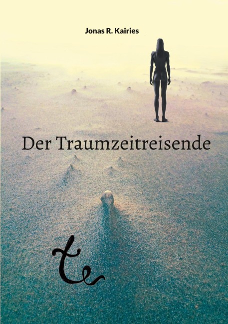 Der Traumzeitreisende - Jonas R. Kairies