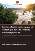 Cover-Bild zum Titel 'Épistémologies sociologique et dialectique dans le contexte des idiosyncrasies' von 'Luiz Gustavo Batista Ferreira'