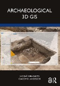 Cover-Bild zum Titel 'Archaeological 3D GIS' von 'Nicolò Dell'Unto, Giacomo Landeschi'