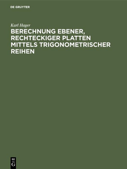 Berechnung ebener, rechteckiger Platten mittels trigonometrischer Reihen - Karl Hager