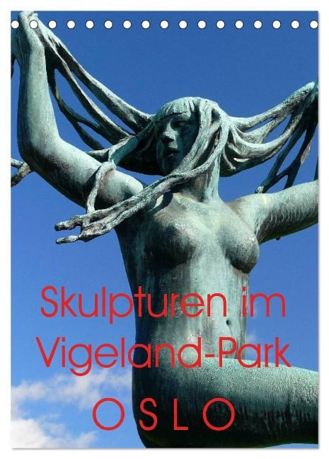 Skulpturen im Vigeland-Park Oslo (Tischkalender 2024 DIN A5 hoch), CALVENDO Monatskalender - Lucy M. Laube