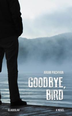 Goodbye, Bird - Aram Pachyan