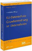 EU-Datenschutz-Grundverordnung im Unternehmen - 