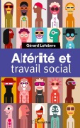 Cover-Bild zum Titel 'Altérité et travail social' von 'Gérard Lefebvre'
