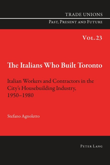 The Italians Who Built Toronto - Stefano Agnoletto