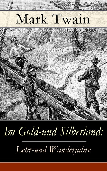 Im Gold-und Silberland: Lehr-und Wanderjahre - Mark Twain
