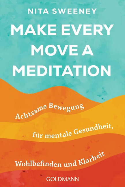 Make Every Move a Meditation - Nita Sweeney